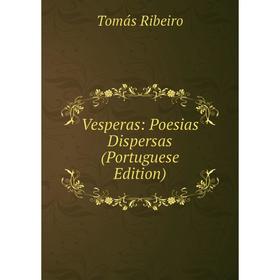 

Книга Vesperas: Poesias Dispersas (Portuguese Edition)