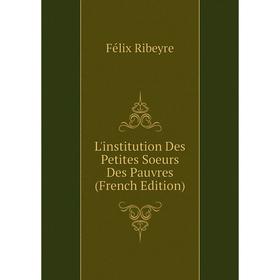 

Книга L'institution Des Petites Soeurs Des Pauvres