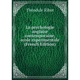 

Книга La psychologie anglaise contemporaine, ecole experimentale