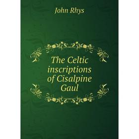 

Книга The Celtic inscriptions of Cisalpine Gaul