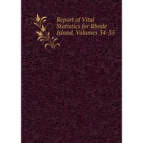 

Книга Report of Vital Statistics for Rhode Island, Volumes 34-35