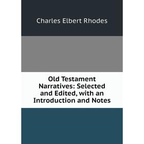 

Книга Old Testament Narratives: Selected and Edited, with an Introduction and Notes