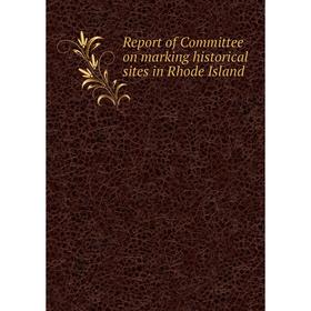 

Книга Report of Committee on marking historical sites in Rhode Island
