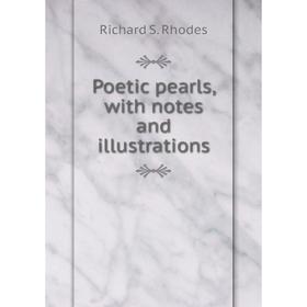 

Книга Poetic pearls, with notes and illustrations