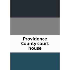 

Книга Providence County court house