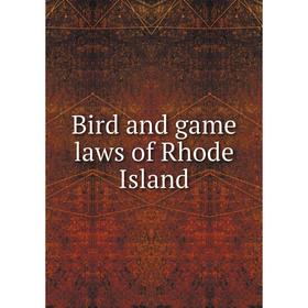 

Книга Bird and game laws of Rhode Island