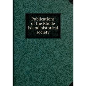 

Книга Publications of the Rhode Island historical society