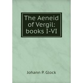 

Книга The Aeneid of Vergil: books I-VI