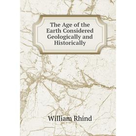 

Книга The Age of the Earth Considered Geologically and Historically