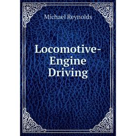 

Книга Locomotive-Engine Driving