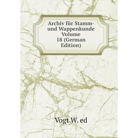 

Книга Archiv für Stamm- und Wappenkunde Volume 18 (German Edition)