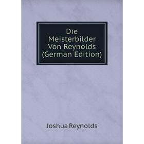 

Книга Die Meisterbilder Von Reynolds (German Edition)