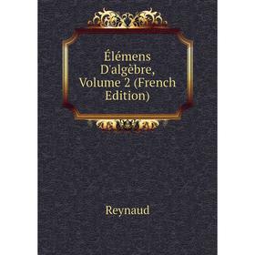 

Книга Élémens D'algèbre, Volume 2 (French Edition)