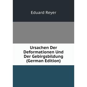 

Книга Ursachen Der Deformationen Und Der Gebirgsbildung (German Edition)