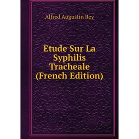 

Книга Etude Sur La Syphilis Tracheale (French Edition)