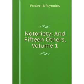 

Книга Notoriety: And Fifteen Others, Volume 1