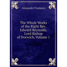 

Книга The Whole Works of the Right Rev. Edward Reynolds, Lord Bishop of Norwich, Volume 1