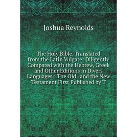 

Книга The Holy Bible, Translated from the Latin Vulgate: Diligently Compared with the Hebrew, Greek and Other Editions in Divers Languages: The Old. a