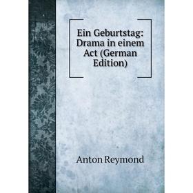 

Книга Ein Geburtstag: Drama in einem Act (German Edition)