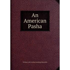 

Книга An American Pasha