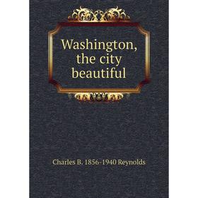 

Книга Washington, the city beautiful