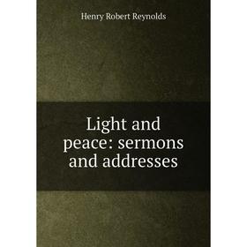 

Книга Light and peace: sermons and addresses