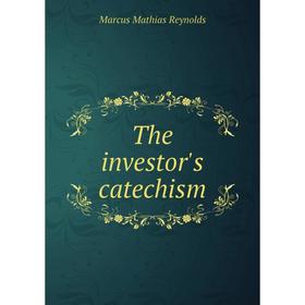 

Книга The investor's catechism