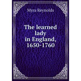 

Книга The learned lady in England, 1650-1760