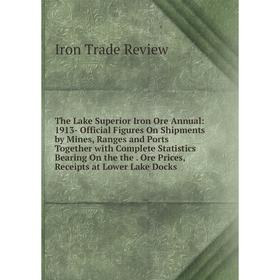 

Книга The Lake Superior Iron Ore Annual: 1913- Official Figures On Shipments by Mines, Ranges and Ports Together with Complete Statistics Bearing On t