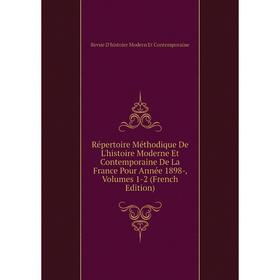 

Книга Répertoire Méthodique De L'histoire Moderne Et Contemporaine De La France Pour Année 1898-, Volumes 1-2 (French Edition)
