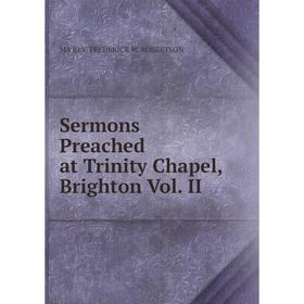 

Книга Sermons Preached at Trinity Chapel, Brighton Vol. II
