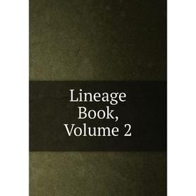 

Книга Lineage Book, Volume 2