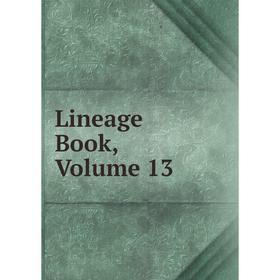 

Книга Lineage Book, Volume 13