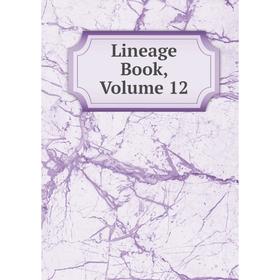 

Книга Lineage Book, Volume 12
