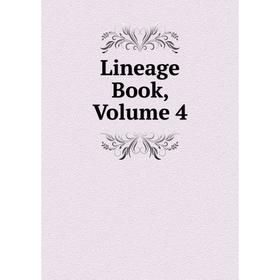 

Книга Lineage Book, Volume 4