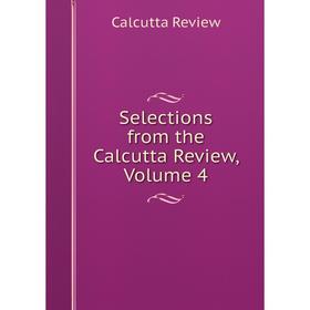 

Книга Selections from the Calcutta Review, Volume 4