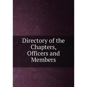 

Книга Directory of the Chapters, Officers and Members