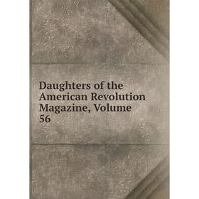 

Книга Daughters of the American Revolution Magazine, Volume 56