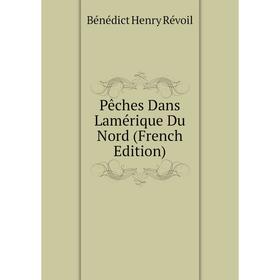 

Книга Pêches Dans Lamérique Du Nord (French Edition)