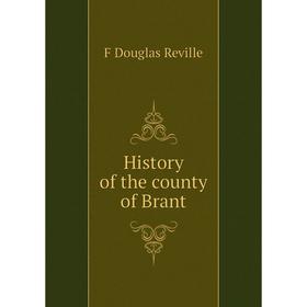 

Книга History of the county of Brant