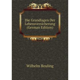 

Книга Die Grundlagen Der Lebensversicherung (German Edition)