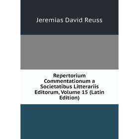 

Книга Repertorium Commentationum a Societatibus Litterariis Editorum, Volume 15 (Latin Edition)