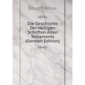 

Книга Die Geschichte Der Heiligen Schriften Alten Testaments (German Edition)