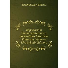 

Книга Repertorium Commentationum a Societatibus Litterariis Editarum, Volumes 15-16 (Latin Edition)