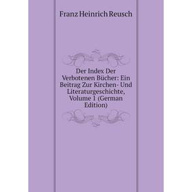 

Книга Der Index Der Verbotenen Bücher: Ein Beitrag Zur Kirchen- Und Literaturgeschichte, Volume 1 (German Edition)