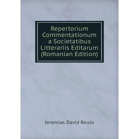 

Книга Repertorium Commentationum a Societatibus Litterariis Editarum (Romanian Edition)
