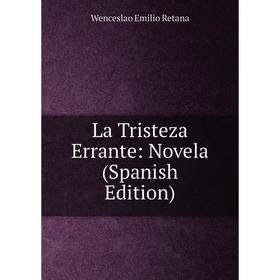 

Книга La Tristeza Errante: Novela