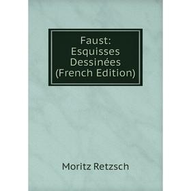 

Книга Faust: Esquisses Dessinées (French Edition)
