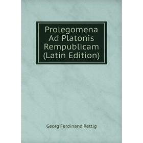 

Книга Prolegomena Ad Platonis Rempublicam (Latin Edition)