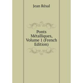 

Книга Ponts Métalliques, Volume 1 (French Edition)